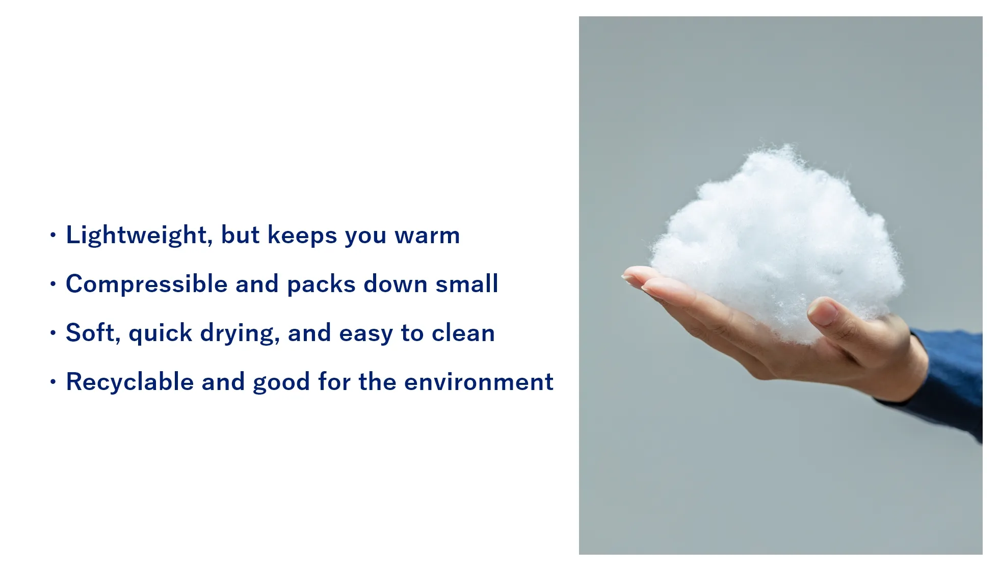 Eight fins deliver a wide range of functions: lightweight yet warm, compressible and packs down small, soft, quick drying, easy to clean, recyclable and kind to the environment
